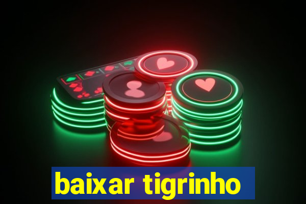 baixar tigrinho